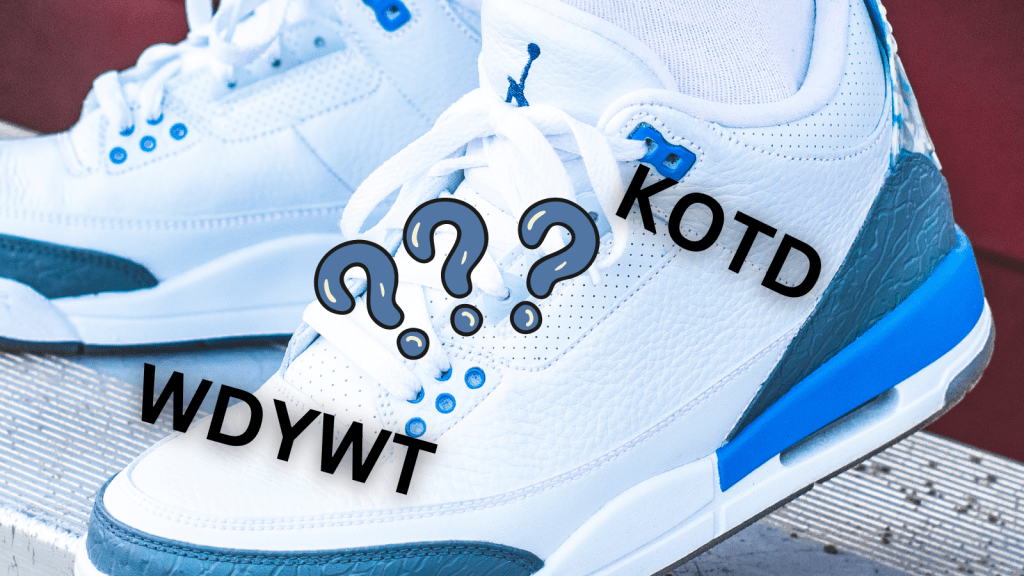 air jordan sneakers with the terms KOTD and WDYWT