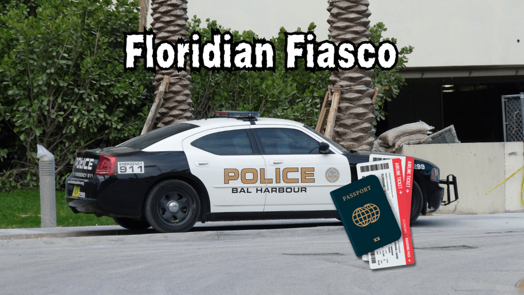 photo of bal harbour police car in florida with the words "floridian fiasco" and a picture of a passport with plane tickets